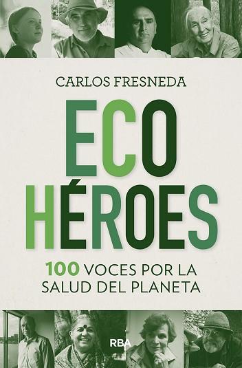 ECOHÉROES. 100 VOCES POR LA SALUD DEL PLANETA | 9788491875680 | FRESNEDA CARLOS | Llibres Parcir | Llibreria Parcir | Llibreria online de Manresa | Comprar llibres en català i castellà online