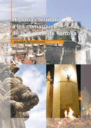 HISTORIA I TERRITORI A LES COMARQUES DE LA DIOCESI DE TORTO | 9788493344122 | MIGUEL ANGEL PRADILLA | Llibres Parcir | Librería Parcir | Librería online de Manresa | Comprar libros en catalán y castellano online