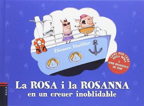 LA ROSA I LA ROSANNA EN UN CREUER INOBLIDABLE | 9788447933082 | THUILLIER, ÉLÉONORE | Llibres Parcir | Llibreria Parcir | Llibreria online de Manresa | Comprar llibres en català i castellà online