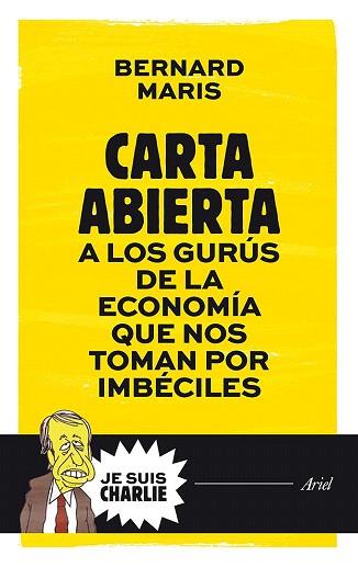 CARTA ABIERTA A LOS GURÚS DE LA ECONOMÍA QUE NOS TOMAN POR IMBÉCILES | 9788434421721 | BERNARD MARIS | Llibres Parcir | Llibreria Parcir | Llibreria online de Manresa | Comprar llibres en català i castellà online