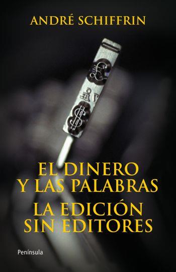 EL DINERO Y LAS PALABRAS la edicion sin editorieS | 9788483078648 | ANDRE SCHIFFRIN | Llibres Parcir | Llibreria Parcir | Llibreria online de Manresa | Comprar llibres en català i castellà online