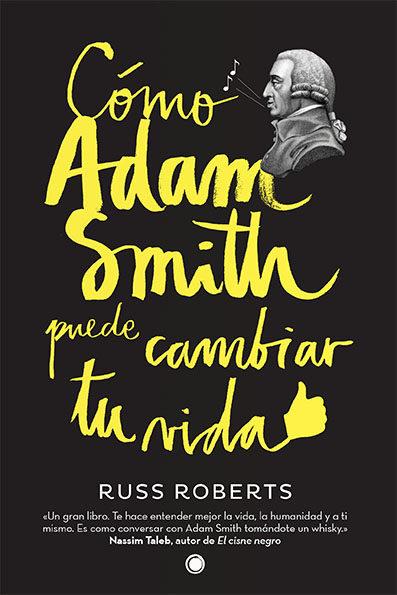 CÓMO ADAM SMITH PUEDE CAMBIAR TU VIDA | 9788494107689 | ROBERTS, RUSSELL | Llibres Parcir | Llibreria Parcir | Llibreria online de Manresa | Comprar llibres en català i castellà online