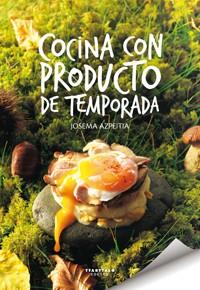 COCINA CON PRODUCTO DE TEMPORADA | 9788498433333 | JOSEMA AZPEITIA | Llibres Parcir | Llibreria Parcir | Llibreria online de Manresa | Comprar llibres en català i castellà online