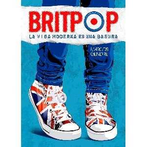 BRITPOP. LA VIDA MODERNA ES UNA BASURA | 9788494065644 | GENDRE, MARCOS | Llibres Parcir | Llibreria Parcir | Llibreria online de Manresa | Comprar llibres en català i castellà online