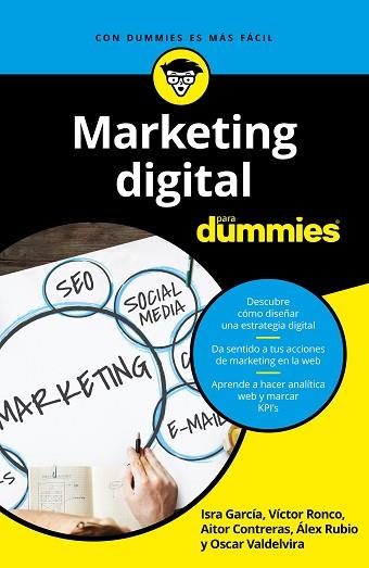 MARKETING DIGITAL PARA DUMMIES | 9788432904981 | GARCÍA, ISRA/RONCO VILADOT, VICTOR/CONTRERAS NAVARRO, AITOR/RUBIO NAVALÓN, ALEJANDRO/VALDELVIRA GIME | Llibres Parcir | Llibreria Parcir | Llibreria online de Manresa | Comprar llibres en català i castellà online