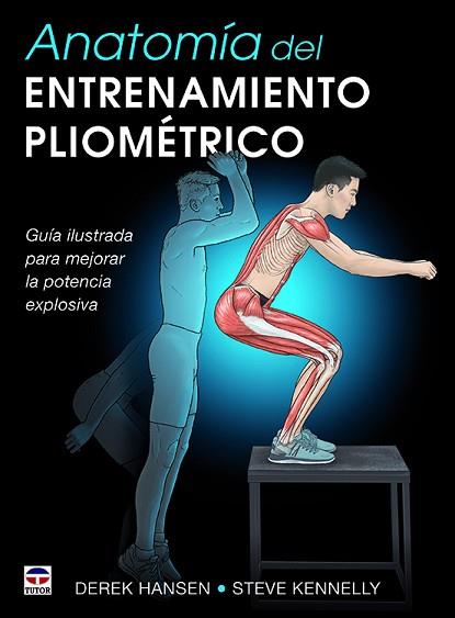 ANATOMÍA DEL ENTRENAMIENTO PLIOMÉTRICO | 9788416676545 | HANSEN, DEREK/KENNELLY, STEVE | Llibres Parcir | Llibreria Parcir | Llibreria online de Manresa | Comprar llibres en català i castellà online