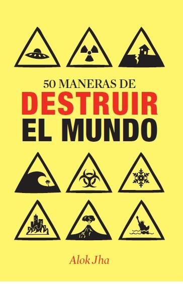 50 maneras de destruir el mundo | 9788434400955 | Alok Jha | Llibres Parcir | Llibreria Parcir | Llibreria online de Manresa | Comprar llibres en català i castellà online