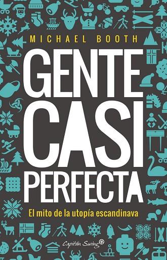 GENTE CASI PERFECTA. DETRÁS DEL MITO DE LA UTOPÍA ESCANDINAVA | 9788494645358 | BOOTH, MICHAEL | Llibres Parcir | Llibreria Parcir | Llibreria online de Manresa | Comprar llibres en català i castellà online