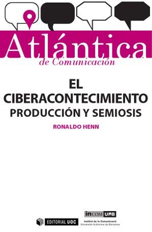 EL CIBERACONTECIMIENTO: PRODUCCIÓN Y SEMIOSIS | 9788490642276 | CESAR HENN, RONALDO | Llibres Parcir | Llibreria Parcir | Llibreria online de Manresa | Comprar llibres en català i castellà online