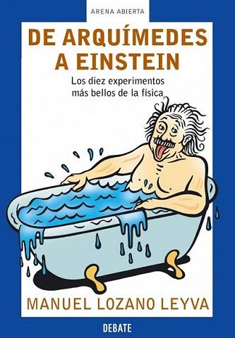 DE ARQUIMEDES A EINSTEIN LOS DIEZ EXPERIMENTOS MAS BELLOS D | 9788483066133 | MANUEL LOZANO LEYVA | Llibres Parcir | Llibreria Parcir | Llibreria online de Manresa | Comprar llibres en català i castellà online