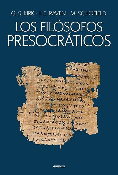 LOS FILÓSOFOS PRESOCRÁTICOS. HISTORIA CRÍTICA CON SELECCIÓN DE TEXTOS | 9788424941215 | KIRK, GEOFFREY STEPHEN/RAVEN, JOHN EARLE/SCHOFIELD, MALCOLM | Llibres Parcir | Llibreria Parcir | Llibreria online de Manresa | Comprar llibres en català i castellà online