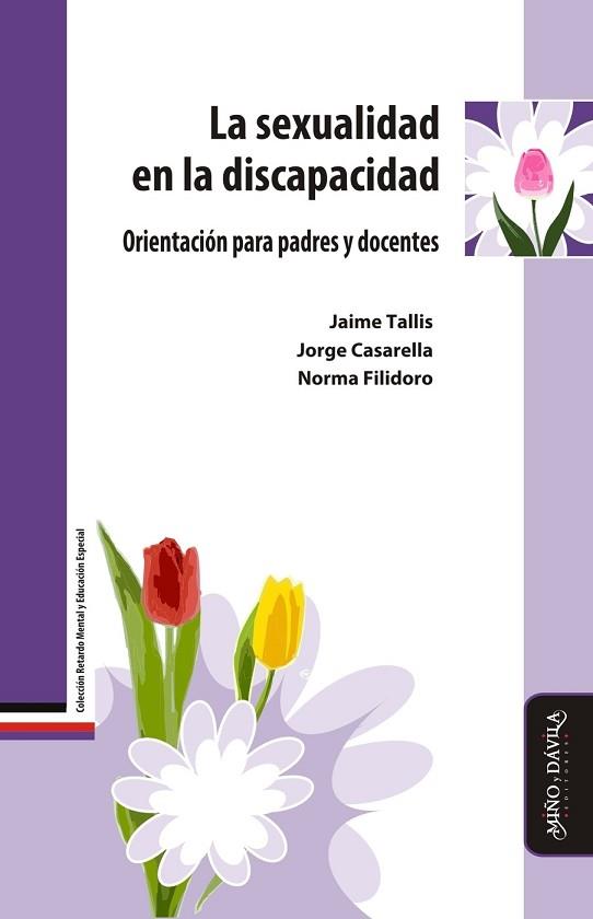 SEXUALIDAD EN LA DISCAPACIDAD. . ORIENTACIÓN PARA PADRES Y DOCENTES | PODI126052 | FILIDORO  NORMA/CASARELLA  JORGE/TALLIS  JAIME | Llibres Parcir | Llibreria Parcir | Llibreria online de Manresa | Comprar llibres en català i castellà online