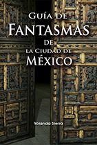 GUÍA DE FANTASMAS DE LA CIUDAD DE MÉXICO | PODI97669 | SIERRA  YOLANDA | Llibres Parcir | Llibreria Parcir | Llibreria online de Manresa | Comprar llibres en català i castellà online