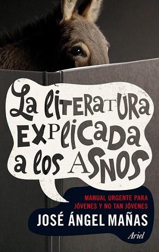 La literatura explicada a los asnos | 9788434401006 | José Ángel Mañas | Llibres Parcir | Llibreria Parcir | Llibreria online de Manresa | Comprar llibres en català i castellà online