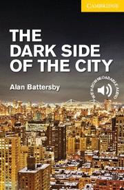 THE DARK SIDE OF THE CITY  LEVEL 2 ELEMENTARY/LOWER INTERMEDIATE | 9781107635616 | BATTERSBY, ALAN / PROWSE, PHILIP | Llibres Parcir | Llibreria Parcir | Llibreria online de Manresa | Comprar llibres en català i castellà online