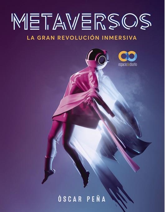 METAVERSOS. LA GRAN REVOLUCIÓN INMERSIVA | 9788441545335 | PEÑA DE SAN ANTONIO, ÓSCAR | Llibres Parcir | Llibreria Parcir | Llibreria online de Manresa | Comprar llibres en català i castellà online