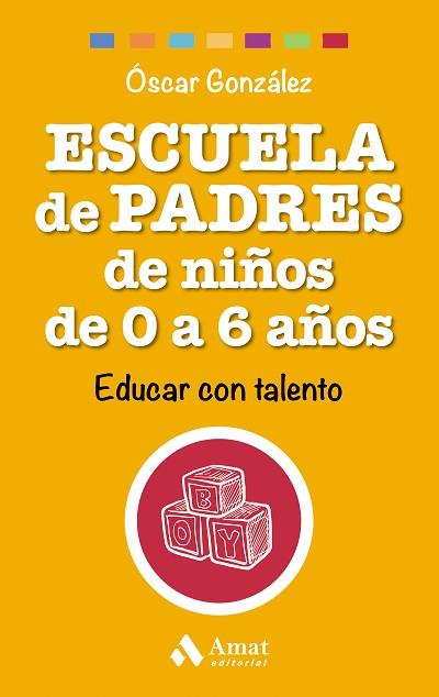 ESCUELA DE PADRES DE NIÑOS DE 0 A 6 AÑOS | 9788497358521 | GONZÁLEZ VÁZQUEZ, ÓSCAR | Llibres Parcir | Llibreria Parcir | Llibreria online de Manresa | Comprar llibres en català i castellà online