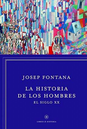 LA HISTORIA DE LOS HOMBRES: EL SIGLO XX | 9788498926392 | JOSEP FONTANA LÁZARO | Llibres Parcir | Librería Parcir | Librería online de Manresa | Comprar libros en catalán y castellano online