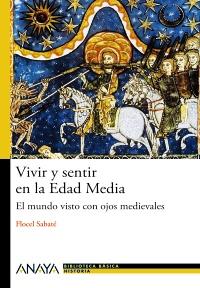 VIVIR Y SENTIR LA EDAD MEDIA | 9788466794091 | SABATE FLOCEL | Llibres Parcir | Llibreria Parcir | Llibreria online de Manresa | Comprar llibres en català i castellà online