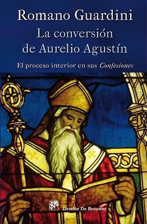 LA CONVERSIÓN DE AURELIO AGUSTÍN | 9788433026286 | GUARDINI, ROMANO | Llibres Parcir | Llibreria Parcir | Llibreria online de Manresa | Comprar llibres en català i castellà online