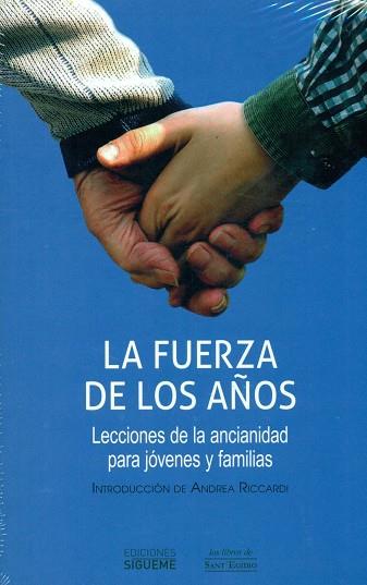 LA FUERZA DE LOS AÑOS. LECCIONES DE LA ANCIANIDAD PARA JÓVENES Y FAMILIAS | 9788430118977 | COMUNIDAD SANT EGIDIO | Llibres Parcir | Llibreria Parcir | Llibreria online de Manresa | Comprar llibres en català i castellà online