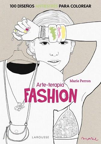 ARTE-TERAPIA FASHION | 9788416124312 | PERRON, MARIE | Llibres Parcir | Librería Parcir | Librería online de Manresa | Comprar libros en catalán y castellano online