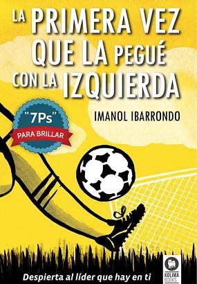 LA PRIMERA VEZ QUE LA PEGUÉ CON LA IZQUIERDA | 9788416364022 | IBARRONDO GARAY, IMANOL | Llibres Parcir | Llibreria Parcir | Llibreria online de Manresa | Comprar llibres en català i castellà online