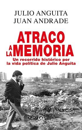 ATRACO A LA MEMORIA | 9788446042433 | ANGUITA, JULIO / ANDRADE, JUAN | Llibres Parcir | Llibreria Parcir | Llibreria online de Manresa | Comprar llibres en català i castellà online