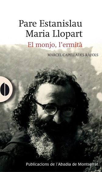 PARE ESTANISLAU MARIA LLOPART. EL MONJO, L'ERMITÀ | 9788498835731 | CAPELLADES RÀFOLS, MARCEL | Llibres Parcir | Llibreria Parcir | Llibreria online de Manresa | Comprar llibres en català i castellà online