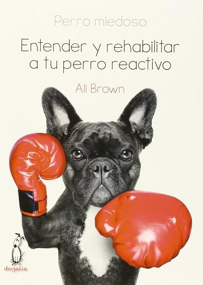 PERRO MIEDOSO. ENTENDER Y REHABILITAR A TU PERRO REACTIVO | 9788494041990 | BROWN, ALI | Llibres Parcir | Llibreria Parcir | Llibreria online de Manresa | Comprar llibres en català i castellà online