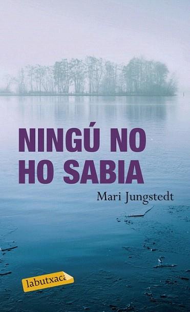 NINGU NO HO SABIA labutxaca | 9788499304137 | MARI JUNGSTEDT | Llibres Parcir | Llibreria Parcir | Llibreria online de Manresa | Comprar llibres en català i castellà online