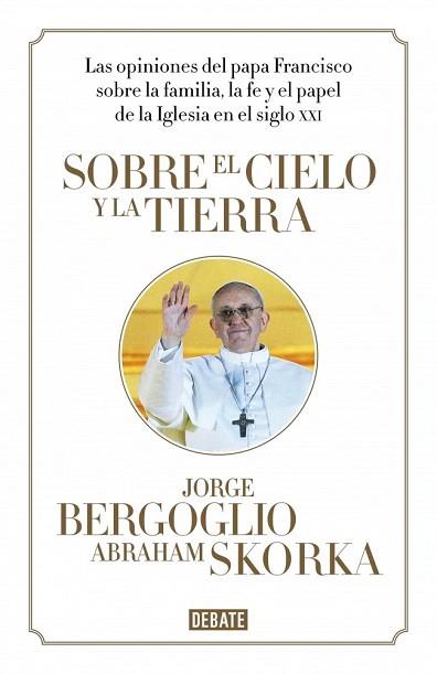 SOBRE EL CIELO Y LA TIERRA | 9788499923369 | BERGOGLIO,JORGE/SKORKA,ABRAHAM | Llibres Parcir | Llibreria Parcir | Llibreria online de Manresa | Comprar llibres en català i castellà online