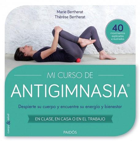 MI CURSO DE ANTIGIMNASIA® | 9788449330018 | THÉRÈSE BERTHERAT/MARIE BERTHERAT | Llibres Parcir | Llibreria Parcir | Llibreria online de Manresa | Comprar llibres en català i castellà online