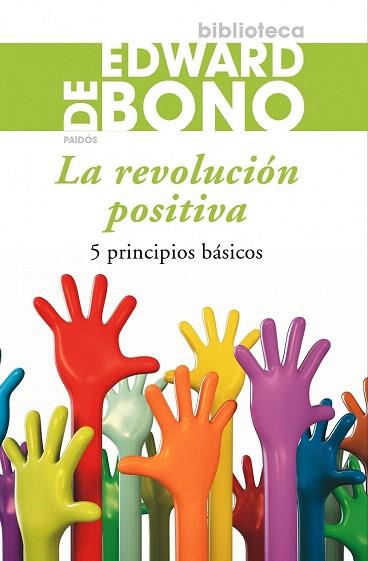 LA REVOLUCION POSITIVA 5 PRINCIPIOS BASICOS | 9788449324765 | EDWARD DE BONO | Llibres Parcir | Llibreria Parcir | Llibreria online de Manresa | Comprar llibres en català i castellà online