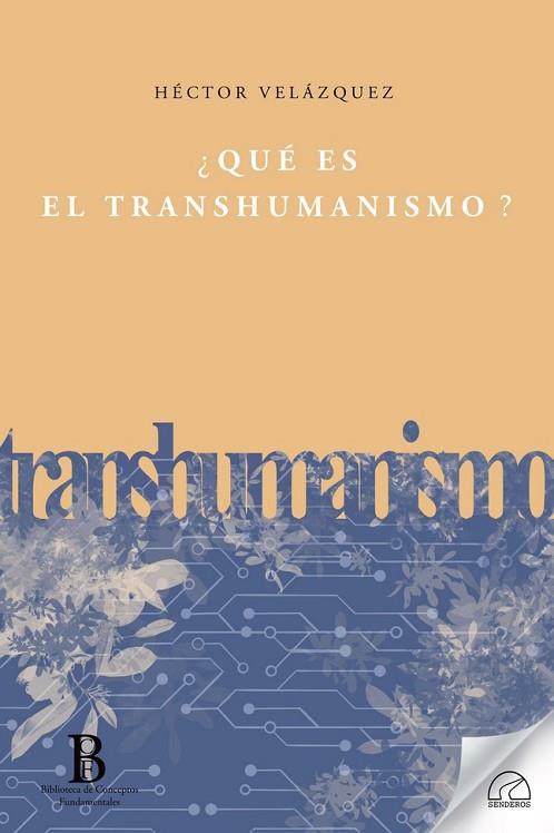 QUE ES EL TRANSHUMANISMO? | 9788412241471 | VELAZQUEZ FERNANDEZ, HECTOR | Llibres Parcir | Llibreria Parcir | Llibreria online de Manresa | Comprar llibres en català i castellà online