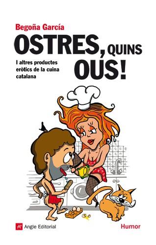 OSTRES QUINS OUS ! i altres productes erotics de la cuina c | 9788492758814 | BEGONA GARCIA | Llibres Parcir | Llibreria Parcir | Llibreria online de Manresa | Comprar llibres en català i castellà online