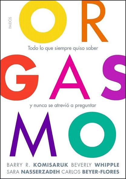 ORGASMO todo lo que siempre quiso saber y nunca se atrevio | 9788449325694 | BARRY R KOMISARUK BEVERLY WHIPPLE SARA NASSERZADEH | Llibres Parcir | Llibreria Parcir | Llibreria online de Manresa | Comprar llibres en català i castellà online