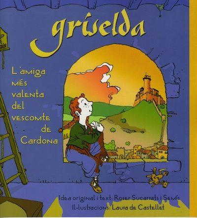 GRISELDA : L'AMIGA MES VALENTA DEL VESCOMTE DE CARDONA | 9999900000863 | ROSER SUCARRATS - LAURA DE CASTELLET | Llibres Parcir | Llibreria Parcir | Llibreria online de Manresa | Comprar llibres en català i castellà online