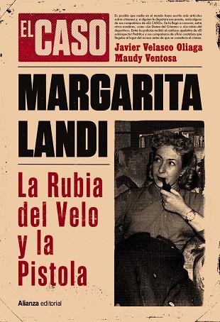 EL CASO DE MARGARITA LANDI. LA RUBIA DEL VELO Y LA PISTOLA | 9788411487627 | VELASCO OLIAGA, JAVIER/VENTOSA, MAUDY | Llibres Parcir | Llibreria Parcir | Llibreria online de Manresa | Comprar llibres en català i castellà online