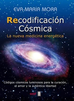 RECODIFICACIÓN CÓSMICA | 9788441436237 | MORA, EVA-MARIA | Llibres Parcir | Llibreria Parcir | Llibreria online de Manresa | Comprar llibres en català i castellà online