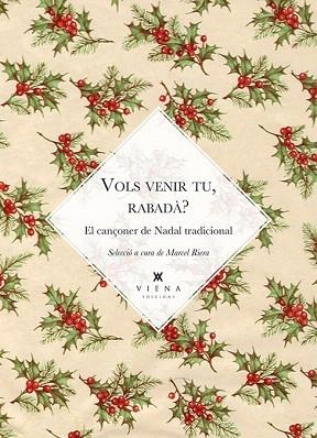 VOLS VENIR TU, RABADA ?. EL CANÇONER TRADICIONAL DE NADAL | 9788483308561 | ANÓNIMO | Llibres Parcir | Llibreria Parcir | Llibreria online de Manresa | Comprar llibres en català i castellà online