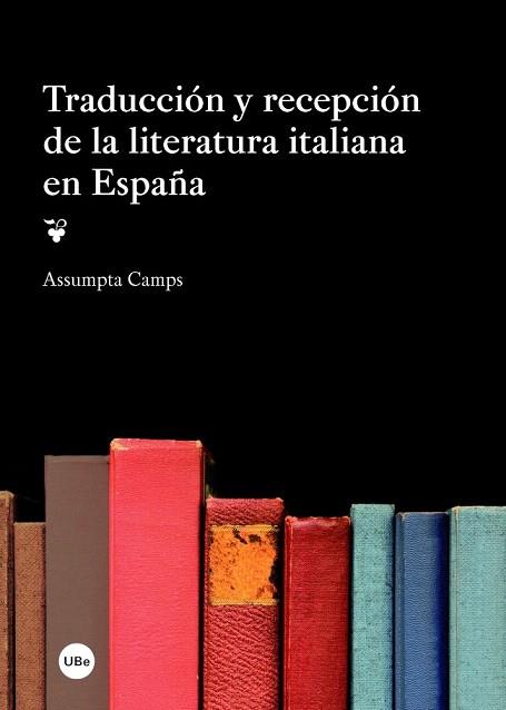 TRADUCCIÓN Y RECEPCIÓN DE LA LITERATURA ITALIANA EN ESPAÑA | 9788447537761 | CAMPS OLIVÉ, ASSUMPTA | Llibres Parcir | Llibreria Parcir | Llibreria online de Manresa | Comprar llibres en català i castellà online