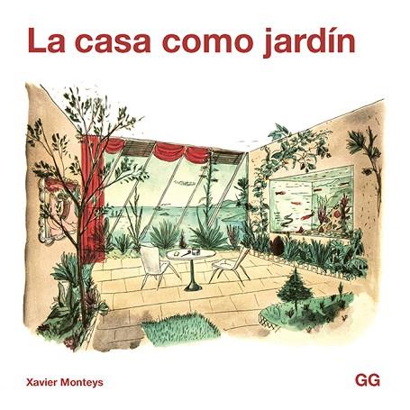 LA CASA COMO JARDÍN | 9788425232411 | MONTEYS I ROIG, XAVIER | Llibres Parcir | Llibreria Parcir | Llibreria online de Manresa | Comprar llibres en català i castellà online