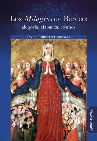 MILAGROS DE BERCEO: ALEGORÍA, ALABANZA, COSMOS | PODI127069 | GONZÁLEZ  JAVIER ROBERTO | Llibres Parcir | Llibreria Parcir | Llibreria online de Manresa | Comprar llibres en català i castellà online