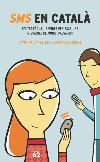 SMS EN CATALA PAUTES FACILS I RAPIDES PER ESCRIURE MISSATGE | 9788429755619 | CATERINA CANYELLES | Llibres Parcir | Llibreria Parcir | Llibreria online de Manresa | Comprar llibres en català i castellà online