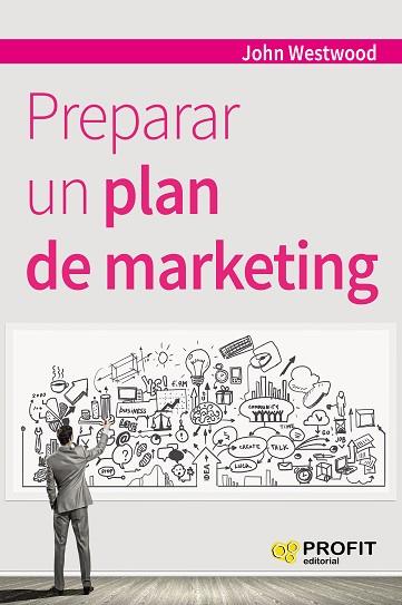 PREPARAR UN PLAN DE MARKETING | 9788416583355 | WESTWOOD, JOHN | Llibres Parcir | Llibreria Parcir | Llibreria online de Manresa | Comprar llibres en català i castellà online