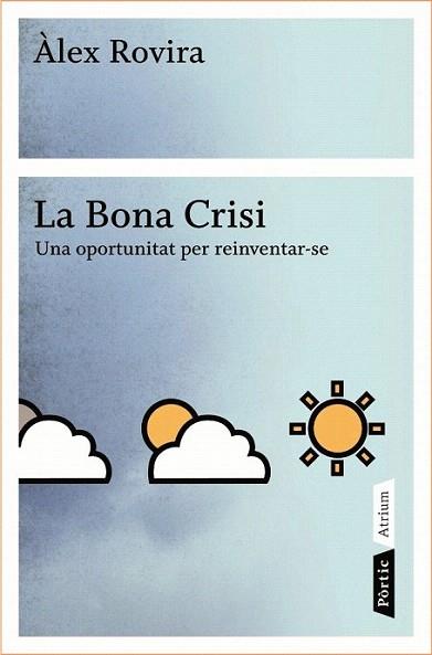 LA BONA CRISI una oportunitat per reinventar-se | 9788498090796 | ALEX ROVIRA | Llibres Parcir | Librería Parcir | Librería online de Manresa | Comprar libros en catalán y castellano online