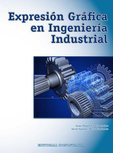 EXPRESIÓN GRÁFICA EN INGENIERÍA INDUSTRIAL | 9788470634765 | CHACÓN MUÑOZ, JESÚS MIGUEL / SÁNCHEZ-REYES FERNÁNDEZ, JAVIER | Llibres Parcir | Llibreria Parcir | Llibreria online de Manresa | Comprar llibres en català i castellà online