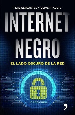 INTERNET NEGRO | 9788499985183 | PERE CERVANTES PASCUAL/OLIVER TAUSTE SOLÁ | Llibres Parcir | Librería Parcir | Librería online de Manresa | Comprar libros en catalán y castellano online