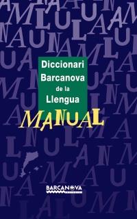 DICCIONARI BARCANOVA DE LA LLENGUA MANUAL | 9788448915520 | Llibres Parcir | Llibreria Parcir | Llibreria online de Manresa | Comprar llibres en català i castellà online